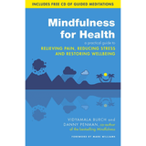 Mindfulness for Health: A Practical Guide to Relieving Pain, Reduce Stress & Restore Wellbeing