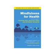 Mindfulness for Health: A Practical Guide to Relieving Pain, Reduce Stress & Restore Wellbeing