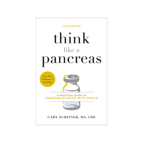 Think like a Pancreas: A Practical Guide to Managing Diabetes with Insulin